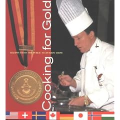 Cooking for Gold: Recipes from the Culinary Olympics (Pbs Cooking Series)