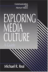 Exploring Media Culture: A Guide (Communication and Human Values)