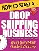 How to Start a Drop Shipping Business: Essential Start Up Tips to Boost Your Drop Shipping Business Success