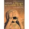 Manuel de th�rapie par les contes de f�es : Du sympt�me � l'accomplissement de soi, Quinze parcours de r�ve �veill� � partir de contes merveilleux
