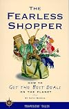 The Fearless Shopper: How to Get the Best Deals on the Planet (Travelers' Tales)