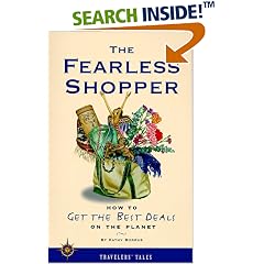 The Fearless Shopper: How to Get the Best Deals on the Planet (Travelers' Tales)