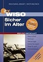WISO Sicher im Alter: Gesundheit, Wohnen, Geldanlage, Versicherungen, Hartz IV und Altersvorsorge