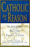 Catholic for a Reason: Scripture and the Mystery of the Family of God