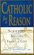 Catholic for a Reason: Scripture and the Mystery of the Family of God (Catholic for a Reason)