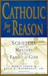 Catholic for a Reason: Scripture and the Mystery of the Family of God (Catholic for a Reason)