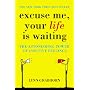 Excuse Me, Your Life is Waiting: The Power of Positive Feelings