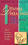 Divine Healing: The Children`s Bread