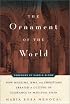 The Ornament of the World: How Muslims, Jews, and Christians Created a Culture of Tolerance in Medieval Spain