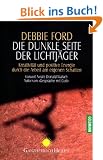 Die dunkle Seite der Lichtj�ger: Kreativit�t und positive Energie durch die Arbeit am eigenen Schatten - Vorwort Neale Donald Walsch Autor von "Gespr�che mit Gott"