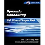 Dynamic Scheduling With Microsoft(r) Project 2000 : The Book By and For Professionals