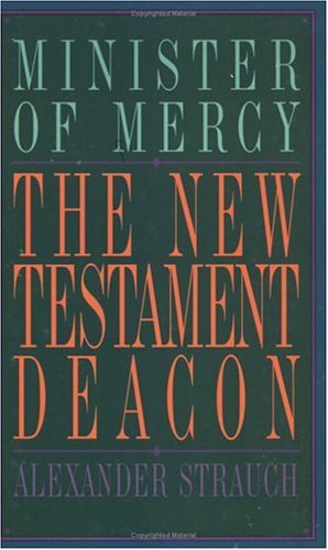 The New Testament Deacon: The Church's Minister of Mercy under Ecclesiology in The Books Store