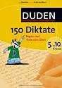 Duden. 150 Diktate 5. bis 10. Klasse: Regeln und Texte zum &Uuml;ben