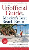 The Unofficial Guideto Mexico's Best Beach Resorts (Unofficial Guides)