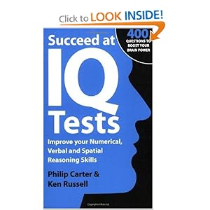 Succeed at IQ Tests: Improve Your Numerical, Verbal and Spatial Reasoning Skills
