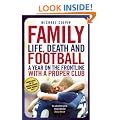 Family: Life, Death and Football: A Year on the Frontline with a Proper Club