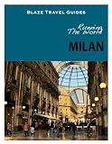 Running The World: Milan, Italy (Blaze Travel Guides)