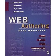 Web Authoring Desk Reference: HTML, Style Sheets, JavaScript, VBScript
