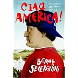 Ciao, America!: An Italian Discovers the U.S. ~ Beppe Severgnini