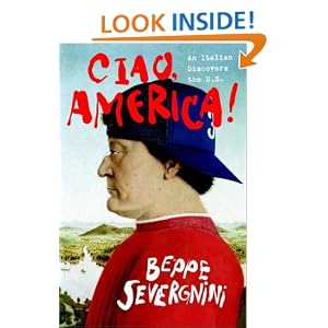 Ciao, America: An Italian Discovers the U.S.: BEPPE SEVERGNINI: Amazon.com: Books