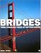 Bridges: Three Thousand Years of Defying Nature