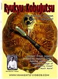 Revue Yamazato Video Productions  / Ryukyu Kobujutsu The Ancient Weapon Arts of Okinawa!