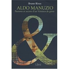 Aldo Manuzio, passions et secrets d'un V�nitien de g�nie