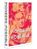 Pioneers of the Possible: Celebrating Visionary Women of the World