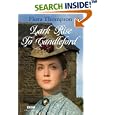Lark Rise to Candleford: A Trilogy: "Lark Rise"; "Over to Candleford"; "Candleford Green"