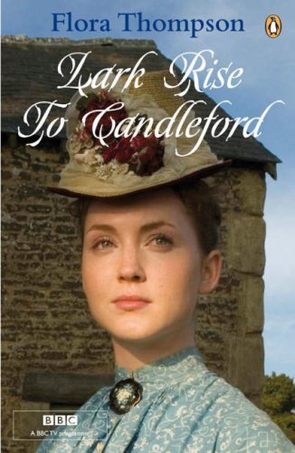 Lark Rise to Candleford: A Trilogy: Lark Rise; Over to Candleford; Candleford Green