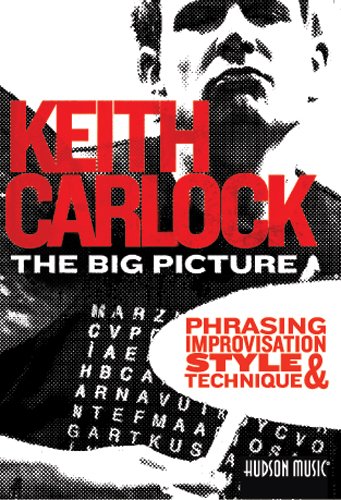 Keith Carlock The Big Picture Phrasing, Improvisation, Style & Technique