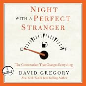 Night with a Perfect Stranger: The Conversation That Changes Everything | [David Gregory]