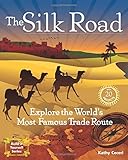 The Silk Road: Explore the World's Most Famous Trade Route with 20 Projects (Build It Yourself)