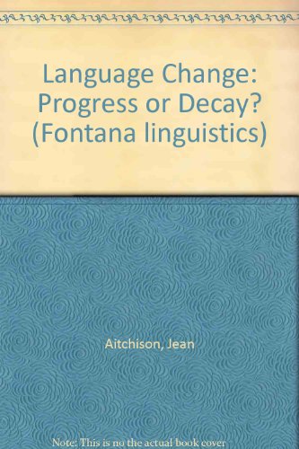Language Change: Progress or Decay? (Fontana linguistics)