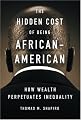 The Hidden Cost of Being African American: How Wealth Perpetuates Inequality