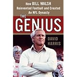 the genius how bill walsh reinvented football and created an nfl dynasty