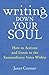 Writing Down Your Soul: How to Activate and Listen to the Extraordinary Voice Within