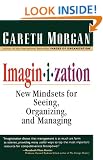 Imaginization: New Mindsets for Seeing, Organizing, and Managing