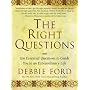 The Right Questions: Ten Essential Questions To Gu&hellip by Debbie Ford