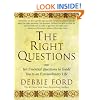 The Right Questions: Ten Essential Questions To Guide You To An Extraordinary Life