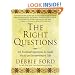 The Right Questions: Ten Essential Questions To Guide You To An Extraordinary Life