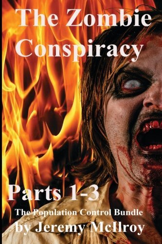 The Zombie Conspiracy: Parts 1-3 The Population Control Bundle