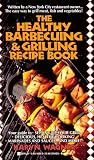 The Healthy Barbecuing and Grilling Recipe Book