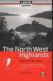 The North West Highlands: Roads to the Isles (Luath Guides to Scotland)