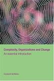 COMPLEXITY, ORGANIZATIONS AND CHANGE (Routledge Studies on Complexity in Management)