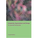 COMPLEXITY, ORGANIZATIONS AND CHANGE (Routledge Studies on Complexity in Management)