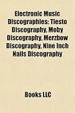 Electronic Music Discographies: Tisto Discography, Moby Discography, Merzbow Discography, Nine Inch Nails Discography-