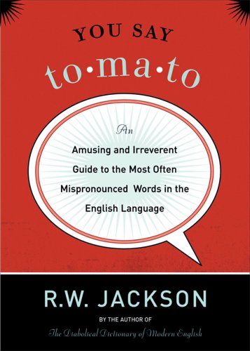 You Say Tomato: An Amusing and Irreverent Guide to the Most Often Mispronounced Words in the English Language under Phonetics & Phonics in The Books Store