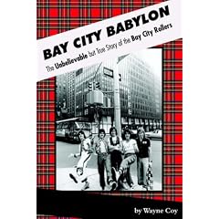 Bay City Babylon: The Unbelievable But True Story of the Bay City Rollers