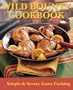 Wild Bounty Cookbook: Simple & Savory Game Cooking